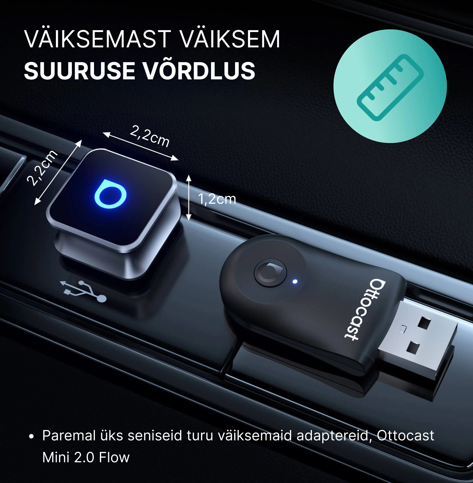 Väiksemast väiksem (suuruse võrdlus Ottocast Mini 2.0 adapteriga, mis oli seni üks väiksemaid) Vasakul uus Ottocast Mini 3.0 Cube ja paremal üks seniseid turu väiksemaid adaptereid, Ottocast Mini 2.0 Flow.